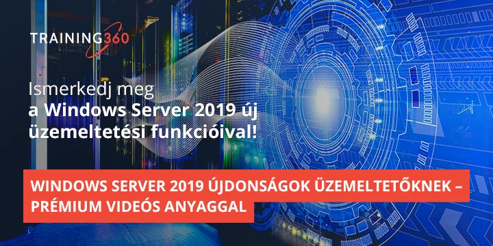 Windows Server 2019 újdonságok üzemeltetőknek – prémium videós tananyaggal